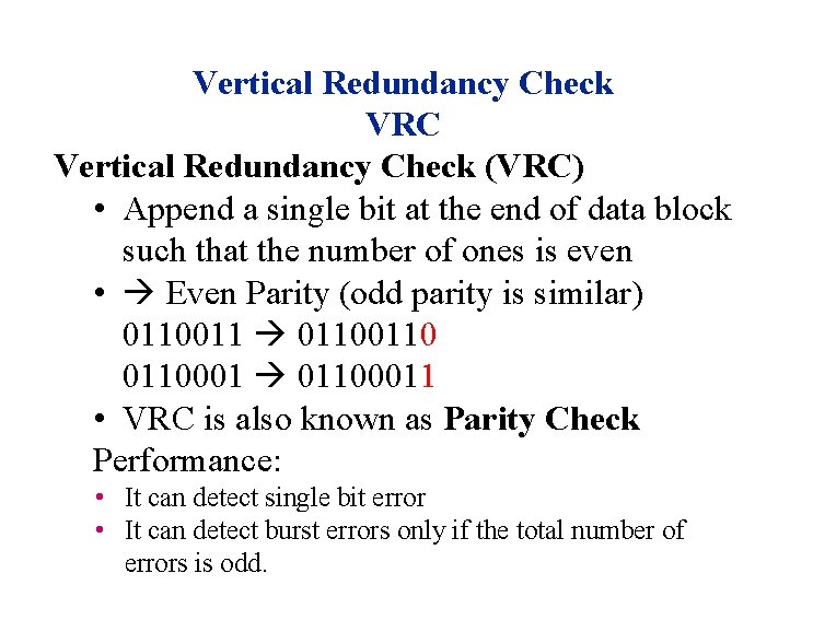 Vertical Redundancy Check VRC Vertical Redundancy Check (VRC) • Append a single bit at