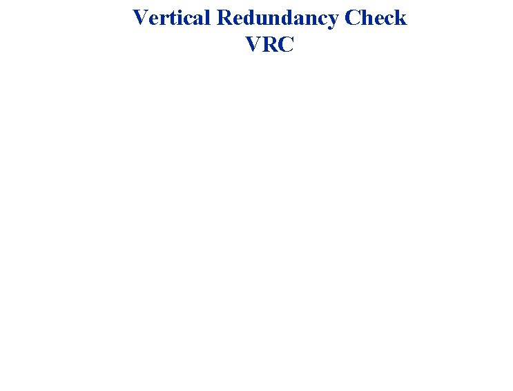 Vertical Redundancy Check VRC 