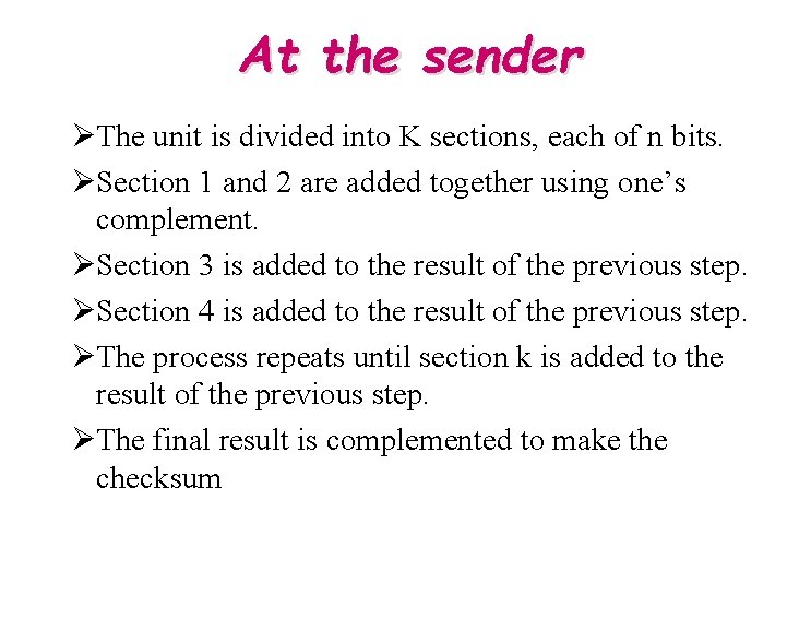 At the sender ØThe unit is divided into K sections, each of n bits.
