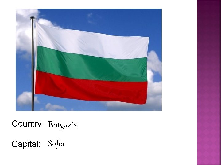 Country: Bulgaria Capital: Sofia 