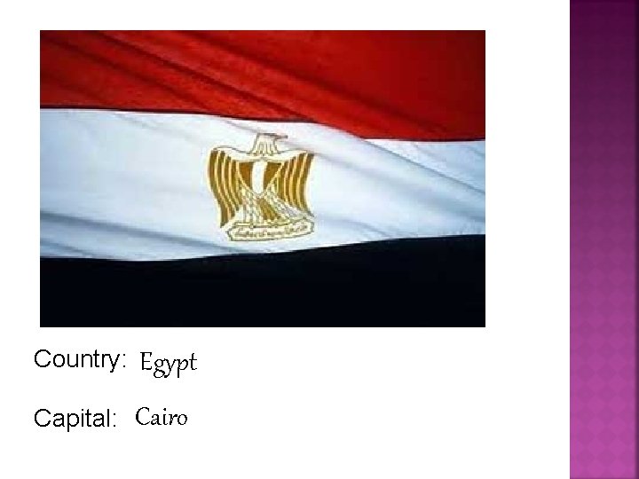 Country: Egypt Capital: Cairo 