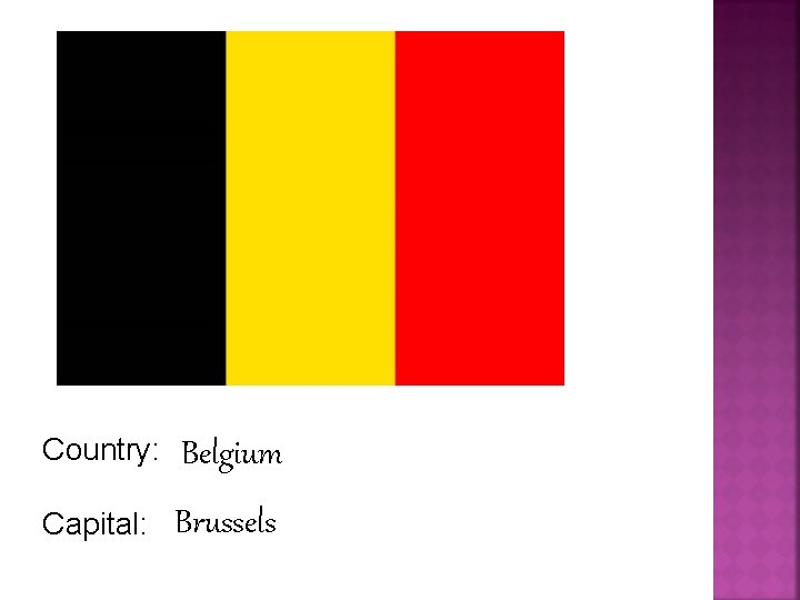 Country: Belgium Capital: Brussels 