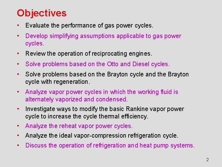 Objectives • Evaluate the performance of gas power cycles. • Develop simplifying assumptions applicable