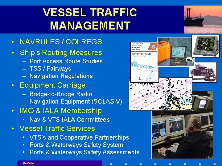 VESSEL TRAFFIC MANAGEMENT • NAVRULES / COLREGS • Ship’s Routing Measures – Port Access