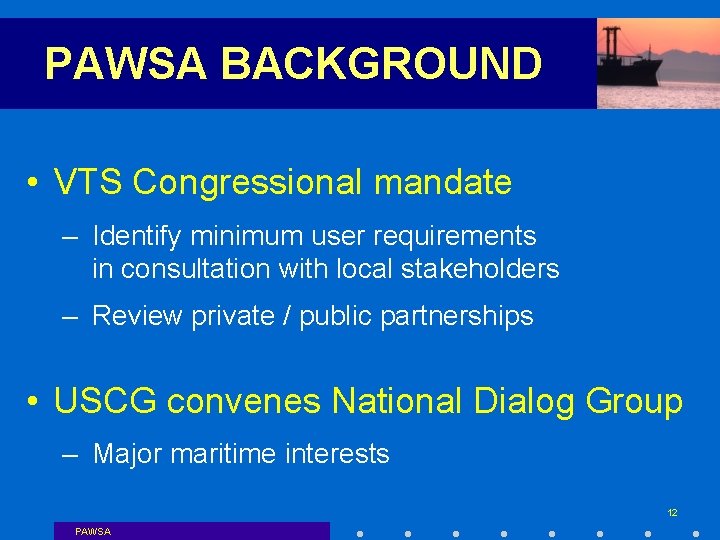 PAWSA BACKGROUND • VTS Congressional mandate – Identify minimum user requirements in consultation with