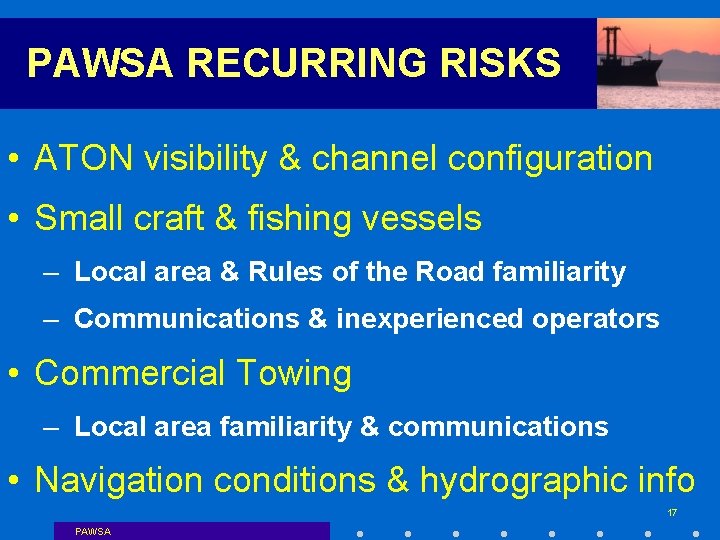 PAWSA RECURRING RISKS • ATON visibility & channel configuration • Small craft & fishing