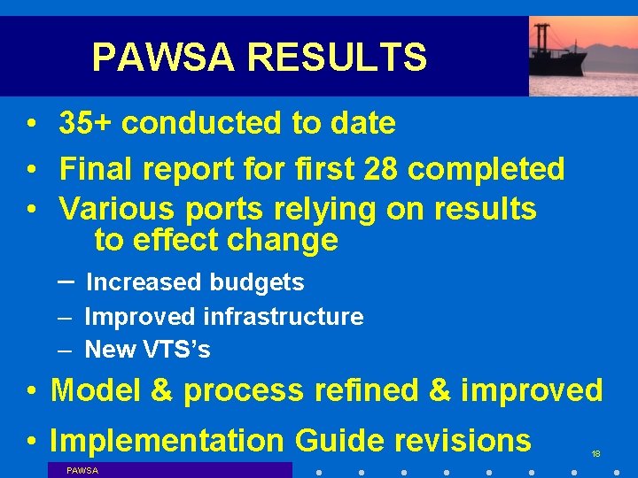 PAWSA RESULTS • 35+ conducted to date • Final report for first 28 completed