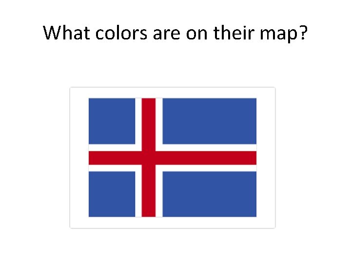 What colors are on their map? 
