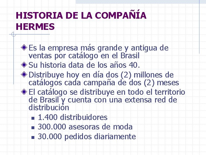 HISTORIA DE LA COMPAÑÍA HERMES Es la empresa más grande y antigua de ventas