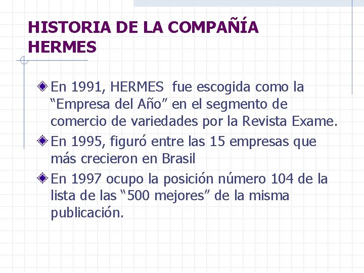 HISTORIA DE LA COMPAÑÍA HERMES En 1991, HERMES fue escogida como la “Empresa del