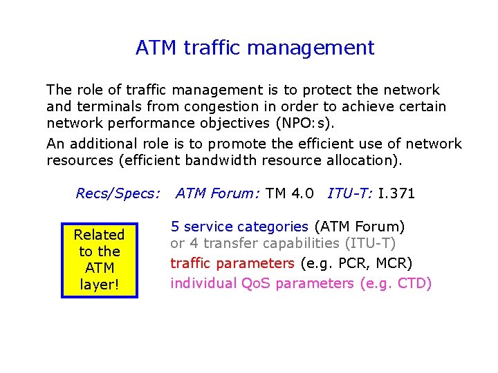 ATM traffic management The role of traffic management is to protect the network and