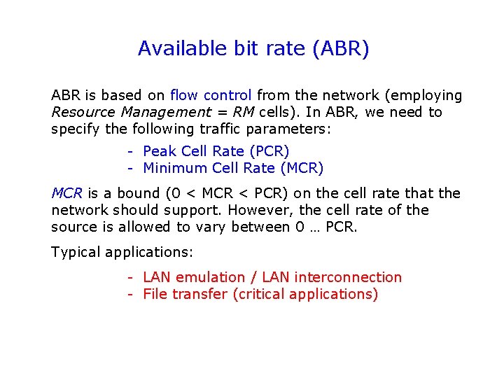 Available bit rate (ABR) ABR is based on flow control from the network (employing