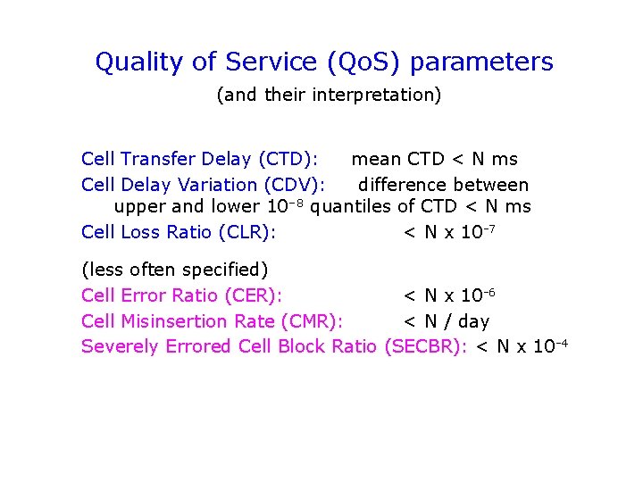 Quality of Service (Qo. S) parameters (and their interpretation) Cell Transfer Delay (CTD): mean