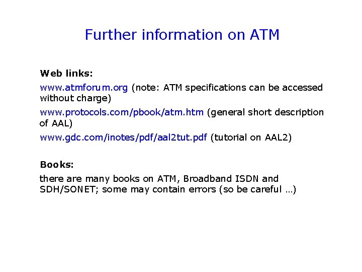 Further information on ATM Web links: www. atmforum. org (note: ATM specifications can be