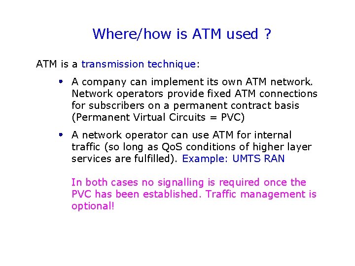 Where/how is ATM used ? ATM is a transmission technique: A company can implement