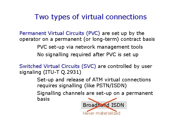 Two types of virtual connections Permanent Virtual Circuits (PVC) are set up by the