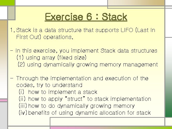 Exercise 6 : Stack 1. Stack is a data structure that supports LIFO (Last