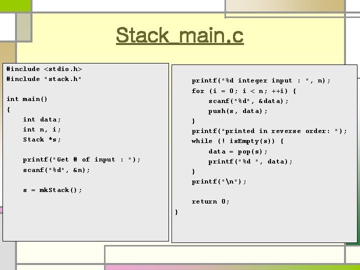 Stack_main. c #include <stdio. h> #include "stack. h" printf("%d integer input : ", n);