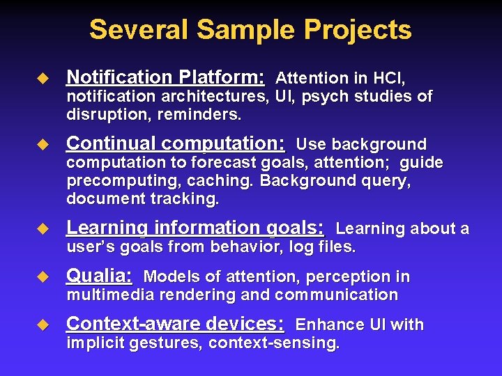 Several Sample Projects u Notification Platform: Attention in HCI, u Continual computation: Use background