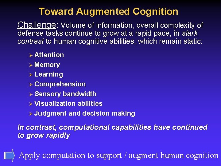 Toward Augmented Cognition Challenge: Volume of information, overall complexity of defense tasks continue to