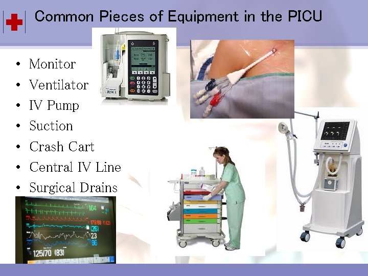 Common Pieces of Equipment in the PICU Click to edit Master title style •