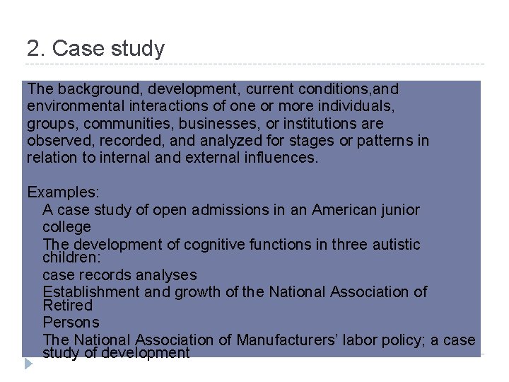 2. Case study The background, development, current conditions, and environmental interactions of one or