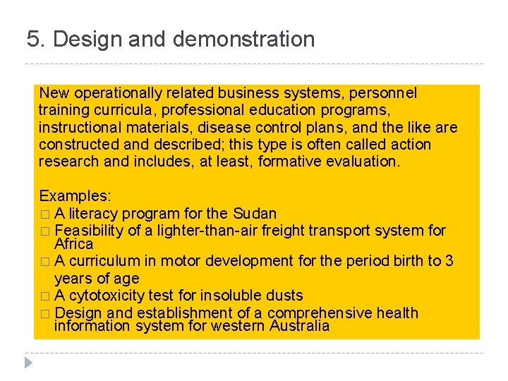 5. Design and demonstration New operationally related business systems, personnel training curricula, professional education