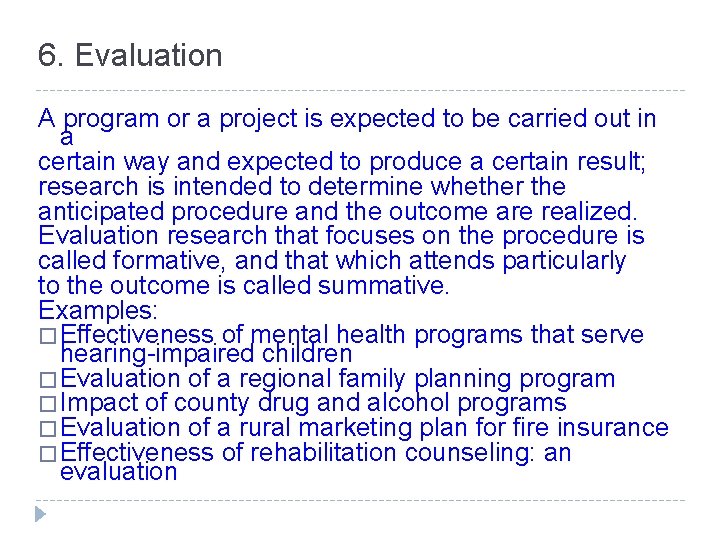 6. Evaluation A program or a project is expected to be carried out in