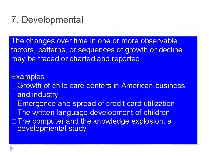 7. Developmental The changes over time in one or more observable factors, patterns, or