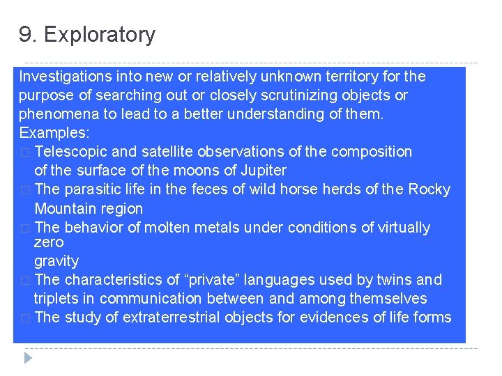 9. Exploratory Investigations into new or relatively unknown territory for the purpose of searching