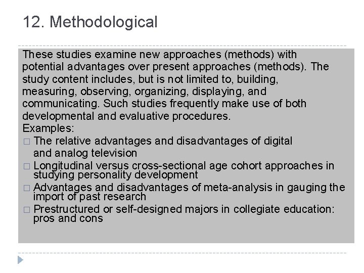 12. Methodological These studies examine new approaches (methods) with potential advantages over present approaches