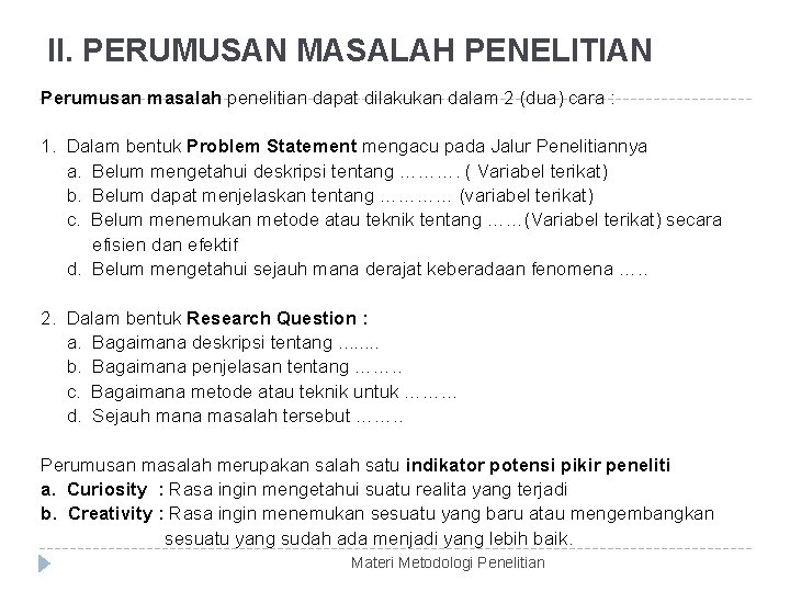 II. PERUMUSAN MASALAH PENELITIAN Perumusan masalah penelitian dapat dilakukan dalam 2 (dua) cara :