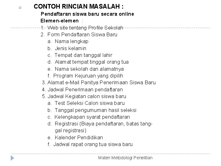 � CONTOH RINCIAN MASALAH : Pendaftaran siswa baru secara online Elemen-elemen : 1. Web