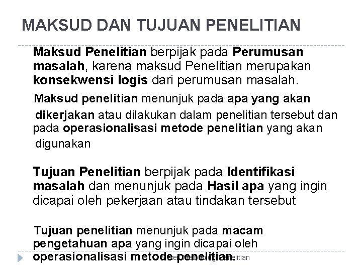 MAKSUD DAN TUJUAN PENELITIAN Maksud Penelitian berpijak pada Perumusan masalah, karena maksud Penelitian merupakan