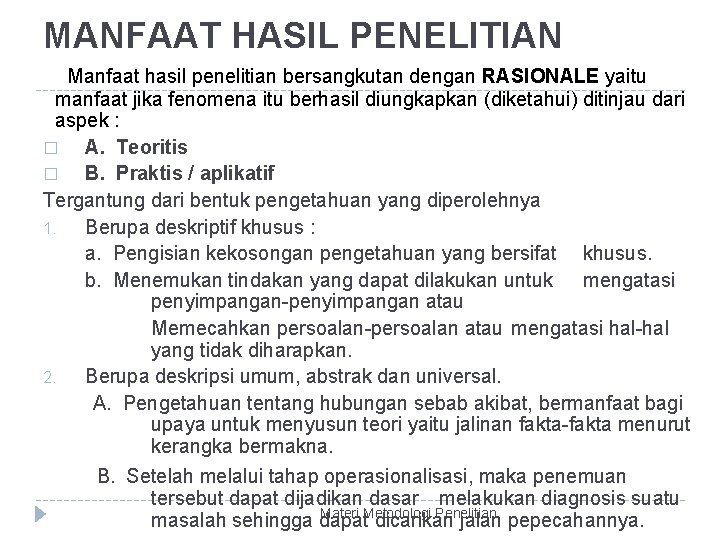 MANFAAT HASIL PENELITIAN Manfaat hasil penelitian bersangkutan dengan RASIONALE yaitu manfaat jika fenomena itu