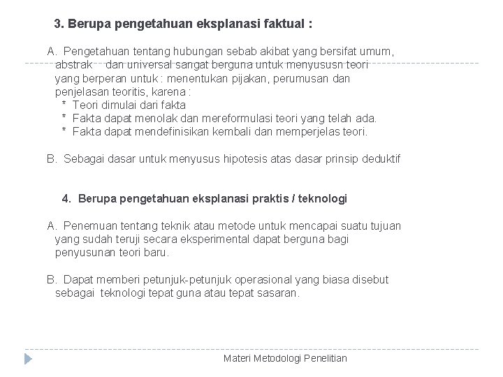 3. Berupa pengetahuan eksplanasi faktual : A. Pengetahuan tentang hubungan sebab akibat yang bersifat