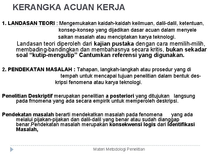 KERANGKA ACUAN KERJA 1. LANDASAN TEORI : Mengemukakan kaidah-kaidah keilmuan, dalil-dalil, ketentuan, konsep-konsep yang