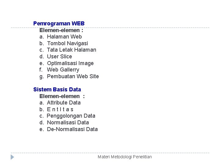 Pemrograman WEB Elemen-elemen : a. Halaman Web b. Tombol Navigasi c. Tata Letak Halaman