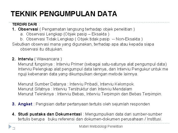 TEKNIK PENGUMPULAN DATA TERDIRI DARI : 1. Observasi ( Pengamatan langsung terhadap objek penelitian