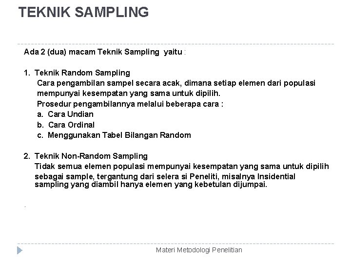 TEKNIK SAMPLING Ada 2 (dua) macam Teknik Sampling yaitu : 1. Teknik Random Sampling