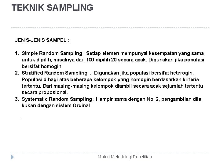 TEKNIK SAMPLING JENIS-JENIS SAMPEL : 1. Simple Random Sampling : Setiap elemen mempunyai kesempatan