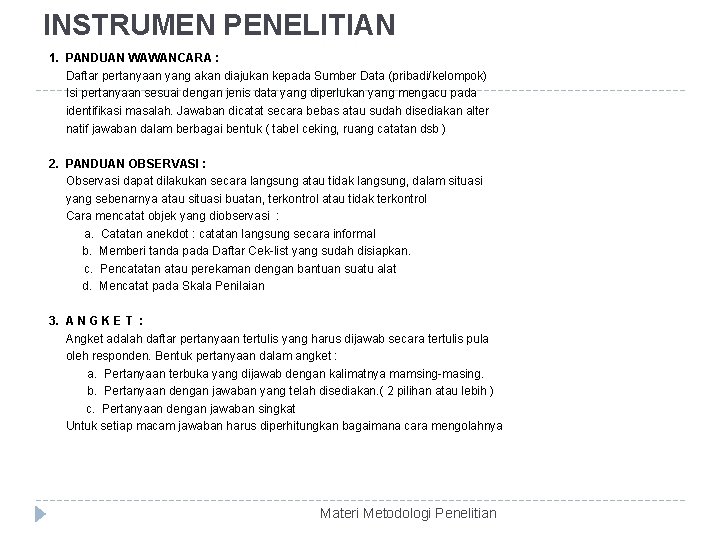 INSTRUMEN PENELITIAN 1. PANDUAN WAWANCARA : Daftar pertanyaan yang akan diajukan kepada Sumber Data