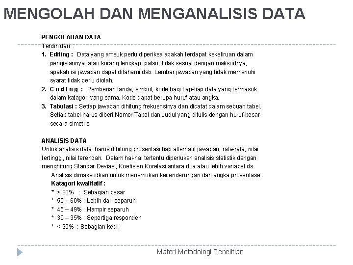 MENGOLAH DAN MENGANALISIS DATA PENGOLAHAN DATA Terdiri dari : 1. Editing : Data yang