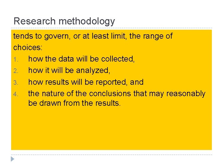 Research methodology tends to govern, or at least limit, the range of choices: 1.