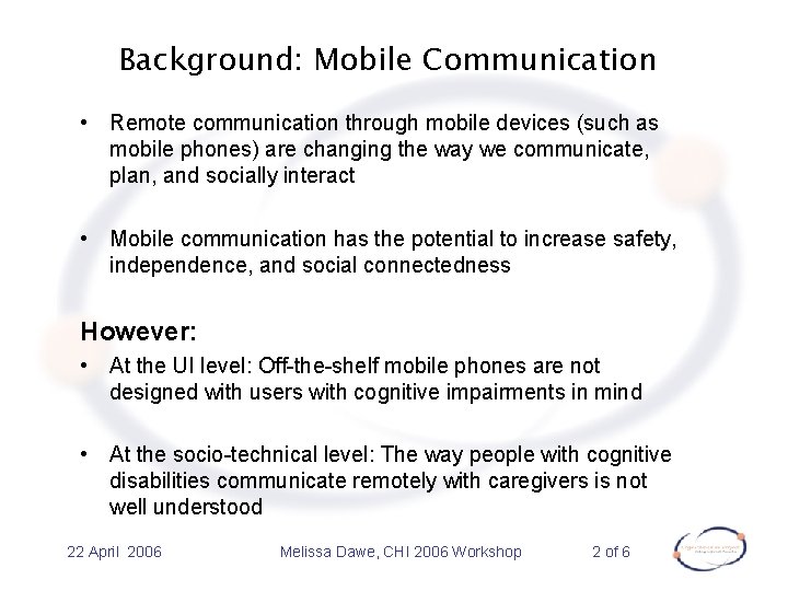 Background: Mobile Communication • Remote communication through mobile devices (such as mobile phones) are