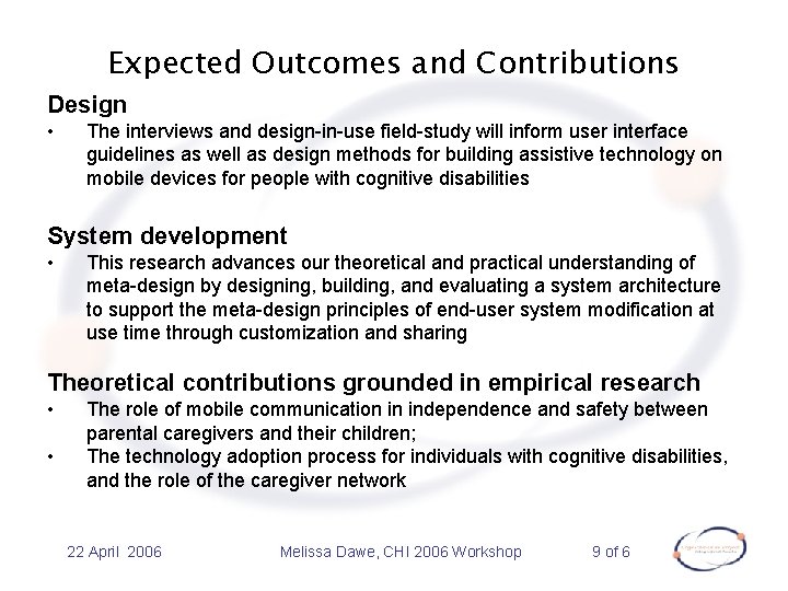 Expected Outcomes and Contributions Design • The interviews and design-in-use field-study will inform user