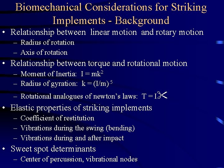 Biomechanical Considerations for Striking Implements - Background • Relationship between linear motion and rotary