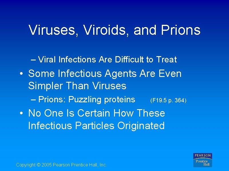 Viruses, Viroids, and Prions – Viral Infections Are Difficult to Treat • Some Infectious