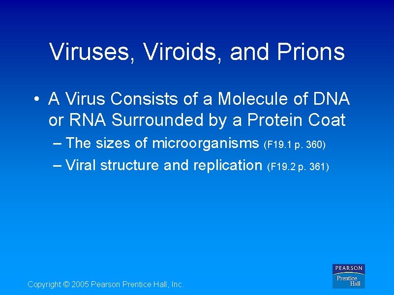 Viruses, Viroids, and Prions • A Virus Consists of a Molecule of DNA or