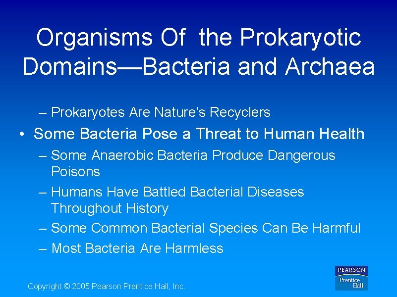 Organisms Of the Prokaryotic Domains—Bacteria and Archaea – Prokaryotes Are Nature’s Recyclers • Some